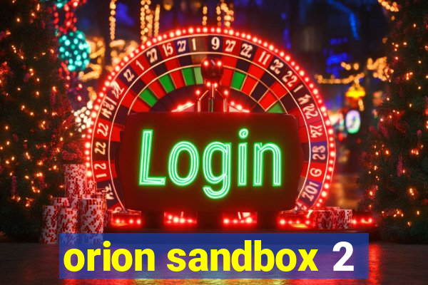 orion sandbox 2